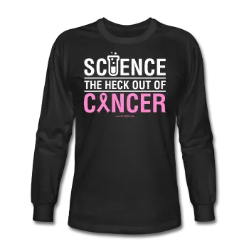 "Science The Heck Out Of Cancer" (White) - Men's Long Sleeve T-Shirt